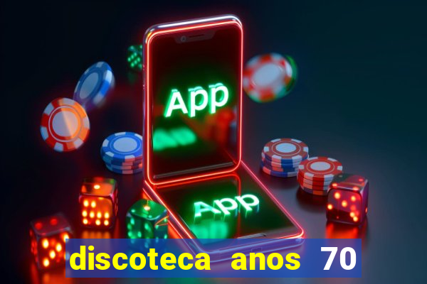 discoteca anos 70 80 90